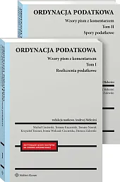 PAKIET: Ordynacja podatkowa. Tom I Rozliczenia podatkowe + Tom II Spory podatkowe. Wzory pism z komentarzem [PRZEDSPRZEDAŻ]